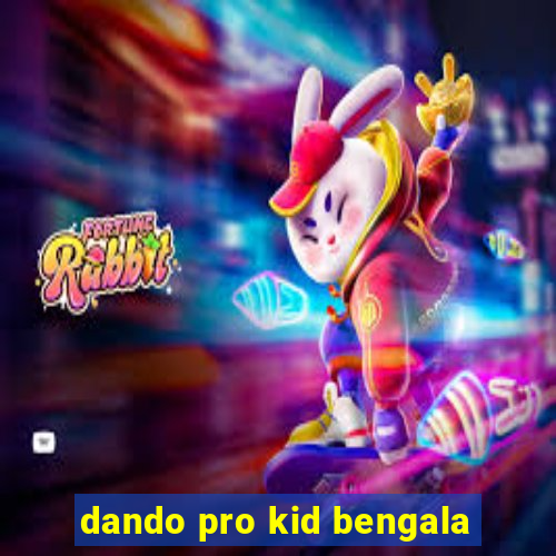 dando pro kid bengala